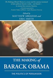 The making of Barack Obama : the politics of persuasion cover image cdn