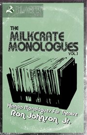 The milkcrate monologues, vol. 1. Hiphop Monologues for Theatre cover image cdn