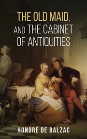 The old maid, and, the cabinet of antiquities cover image cdn