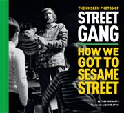 The unseen photos of street gang: how we got to sesame street cover image cdn