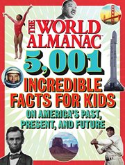 The world almanac 5,001 incredible facts for kids on america's past, present, and future cover image cdn