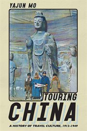 Touring China : a history of travel culture, 1912-1949 cover image cdn