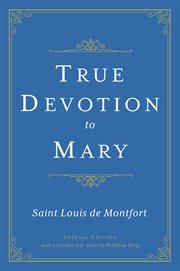 True devotion to Mary : with preparation for total consecration cover image cdn
