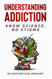 Understanding addiction : know science, no stigma cover image cdn