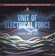 Unit of electrical force : current and volt electricity and electronics grade 5 children's elec cover image cdn