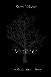 Vanished. The Mark Dennis Story cover image cdn