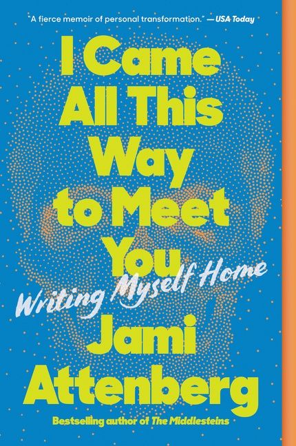 I Came All This Way to Meet You Writing Myself Home cover image cdn