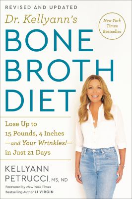 Dr. Kellyann's bone broth diet : lose up to 15 pounds, 4 inches--and your wrinkles!--in just 21 days  cover image cdn