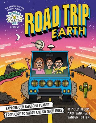 Brains on! presents...road trip earth : explore our awesome planet, from core to shore and so much more  cover image cdn