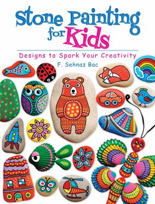 Stone painting for kids : designs to spark your creativity  cover image cdn