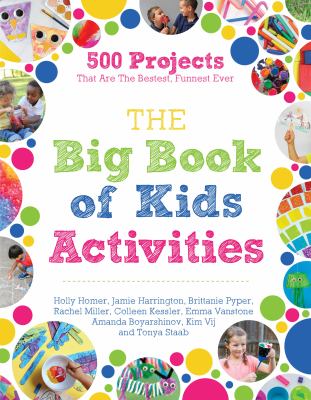Big book of kids activities : 500 projects that are the bestest, funnest ever  cover image cdn
