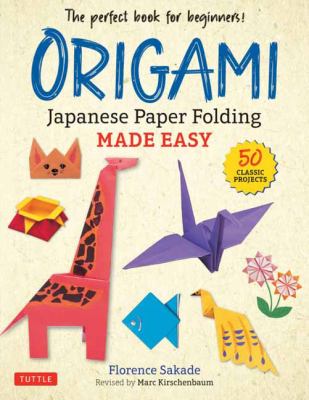 Origami : Japanese paper folding made easy : the perfect book for beginners : 50 classic projects  cover image cdn