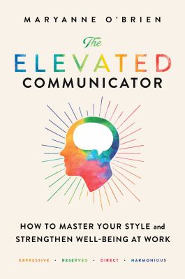 The elevated communicator : how to master your style and strengthen well-being at work  cover image cdn