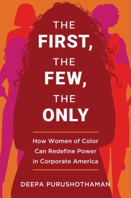 The first, the few, the only : how women of color can redefine power in corporate America  cover image cdn