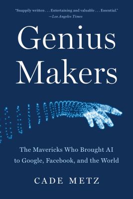 Genius makers : the mavericks who brought AI to Google, Facebook, and the world  cover image cdn