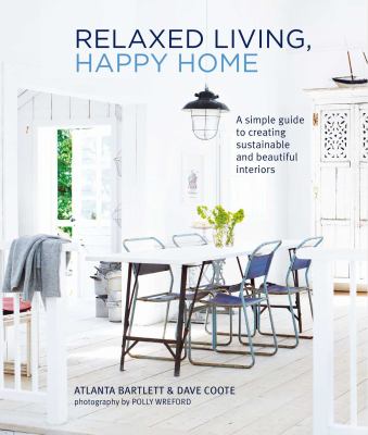 Relaxed living, happy home : a simple guide to creating sustainable and beautiful interiors  cover image cdn