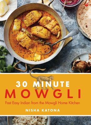 30 minute Mowgli : fast easy Indian from the Mowgli home kitchen  cover image cdn