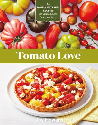 Tomato love : 44 mouthwatering recipes for salads, sauces, stews, and more  cover image cdn