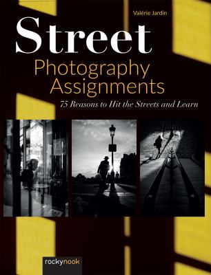 Street photography assignments : 75 reasons to hit the streets and learn  cover image cdn
