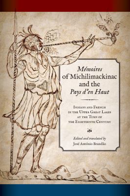Mémoires of Michilimackinac and the Pays d'en Haut : Indians and French in the upper Great Lakes at the turn of the eighteenth century  cover image cdn
