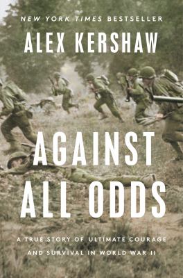 Against all odds : a true story of ultimate courage and survival in World War II  cover image cdn