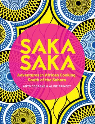 Saka Saka : adventures in African cooking, south of the Sahara  cover image cdn
