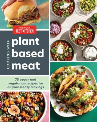 Cooking with plant-based meat : 75 vegan and vegetarian recipes for all your meaty cravings  cover image cdn