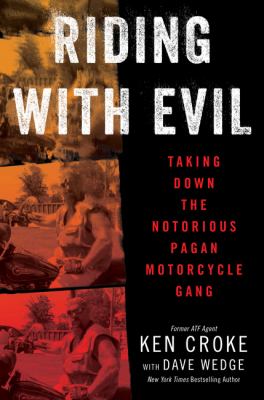 Riding with evil : taking down the notorious Pagan Motorcycle Gang  cover image cdn
