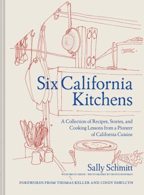 Six California kitchens : a collection of recipes, stories, and cooking lessons from a pioneer of California cuisine  cover image cdn