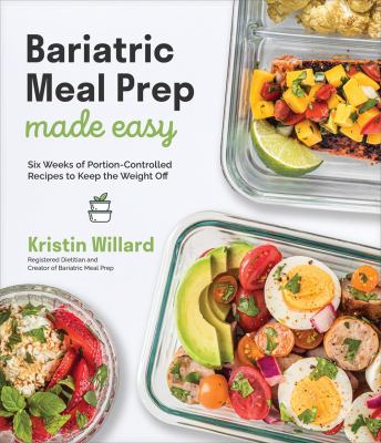 Bariatric meal prep made easy : six weeks of portion-controlled recipes to keep the weight off  cover image cdn