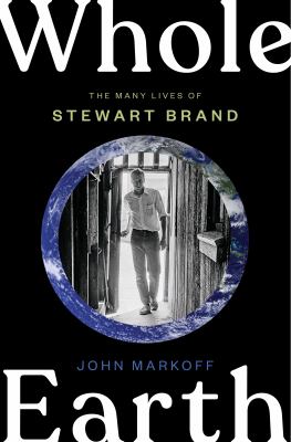 Whole Earth : the many lives of Stewart Brand  cover image cdn