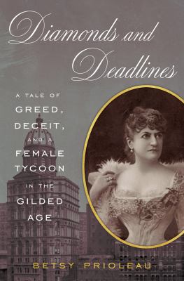 Diamonds and deadlines : a tale of greed, deceit, and a female tycoon in the gilded age  cover image cdn