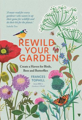 Rewild your garden : create a haven for birds, bees and butterflies  cover image cdn