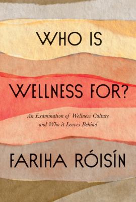 Who is wellness for? : an examination of wellness culture and who it leaves behind  cover image cdn
