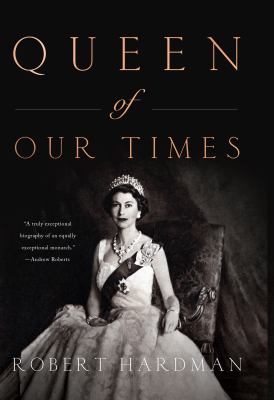 Queen of our times the life of Queen Elizabeth II cover image