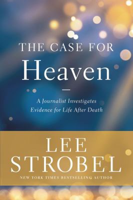 The case for heaven : a journalist investigates evidence for life after death  cover image cdn