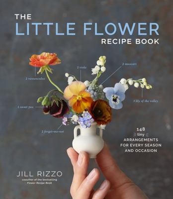 The little flower recipe book : 148 tiny arrangements for every season & occasion  cover image cdn