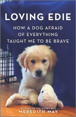 Loving Edie : how a dog afraid of everything taught me to be brave  cover image cdn