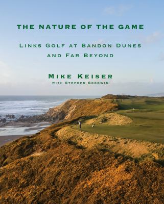 The nature of the game : links golf at Bandon Dunes and far beyond  cover image cdn