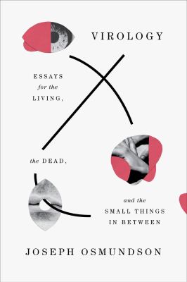 Virology : essays for the living, the dead, and the small things in between  cover image cdn