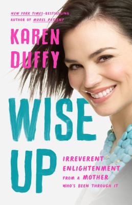 Wise up : irreverent enlightenment from a mother who's been through it  cover image cdn
