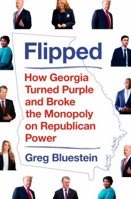 Flipped : how Georgia turned purple and broke the monopoly on Republican power  cover image cdn