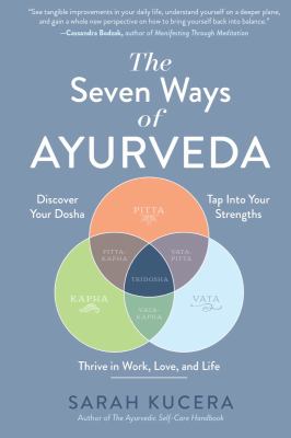 The seven ways of Ayurveda : discover your dosha, tap into your strengths-and thrive in work, love, and life  cover image cdn