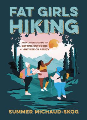 Fat girls hiking : an inclusive guide to getting outdoors at any size or ability  cover image cdn