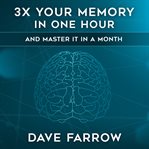 3X your memory in one hour : and master it in a month cover image cdn