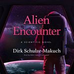 Alien encounter : a scientific novel cover image cdn