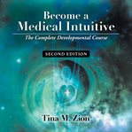 Become a medical intuitive : the complete developmental course cover image cdn