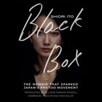 Black box : the memoir that sparked Japan's #MeToo movement cover image cdn