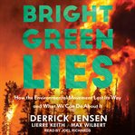 Bright green lies : how the environmental movement lost its way and what we can do about it cover image cdn