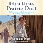 Bright Lights, Prairie Dust : Reflections on Life, Loss, and Love from Little House's Ma cover image cdn